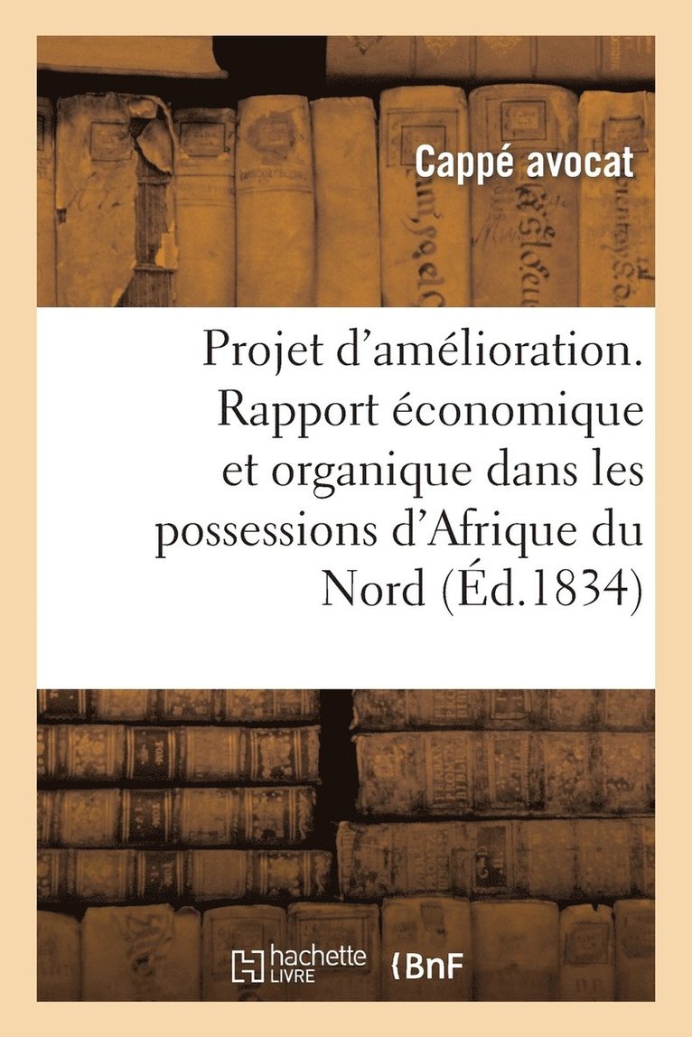 Projet d'Amelioration. Double Rapport Economique Et Organique, Dans Les Possessions Francaises 1
