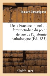 bokomslag de la Fracture Du Col Du Fmur tudie Sous Le Point de Vue de l'Anatomie Pathologique