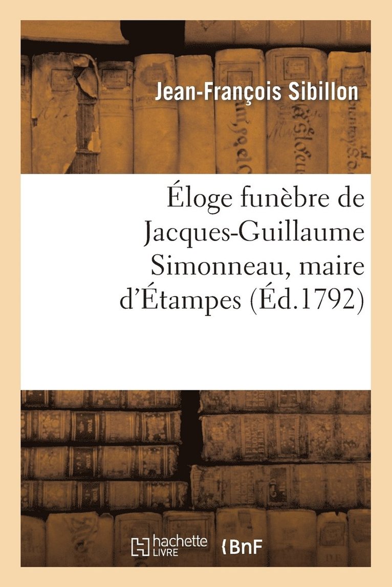 Eloge Funebre de Jacques-Guillaume Simonneau, Maire d'Etampes 1