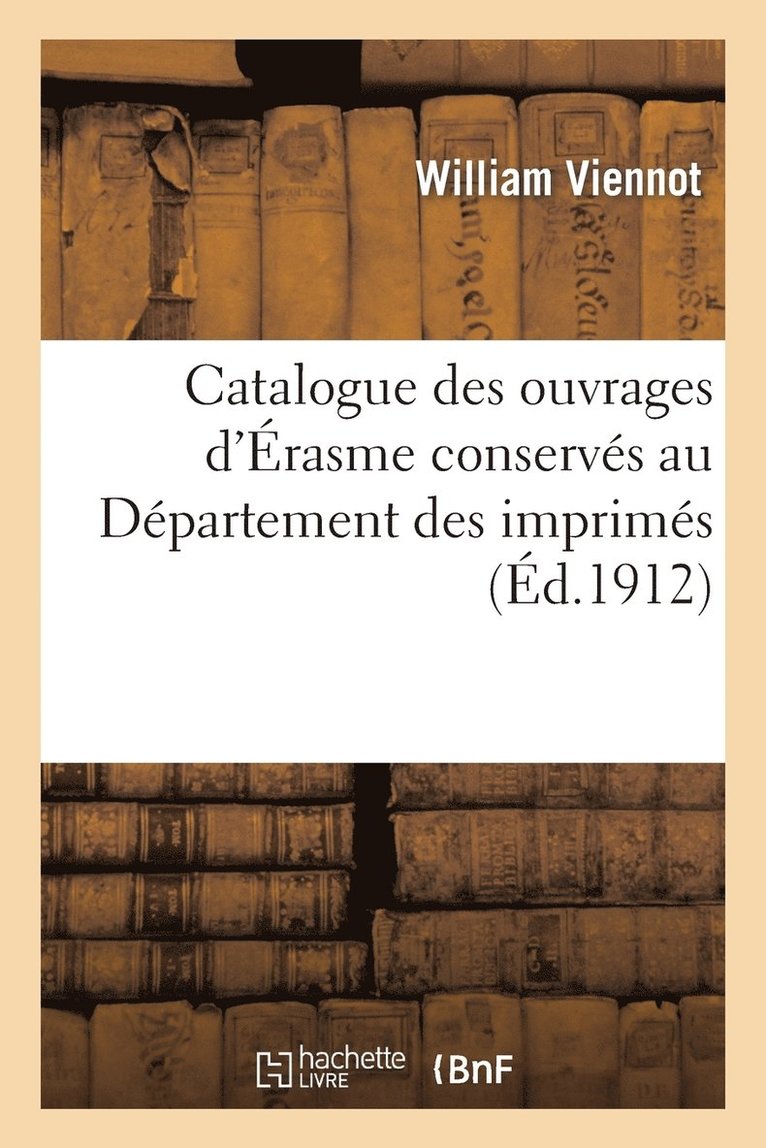 Eric Viennot, Bibliothèque Nationale (France) - Catalogue Des Ouvrages d'Érasme Conservés Au Département Des Imprimés..., Häftad