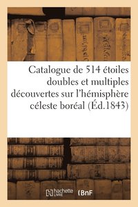 bokomslag Catalogue de 514 Etoiles Doubles Et Multiples Decouvertes Sur l'Hemisphere Celeste Boreal