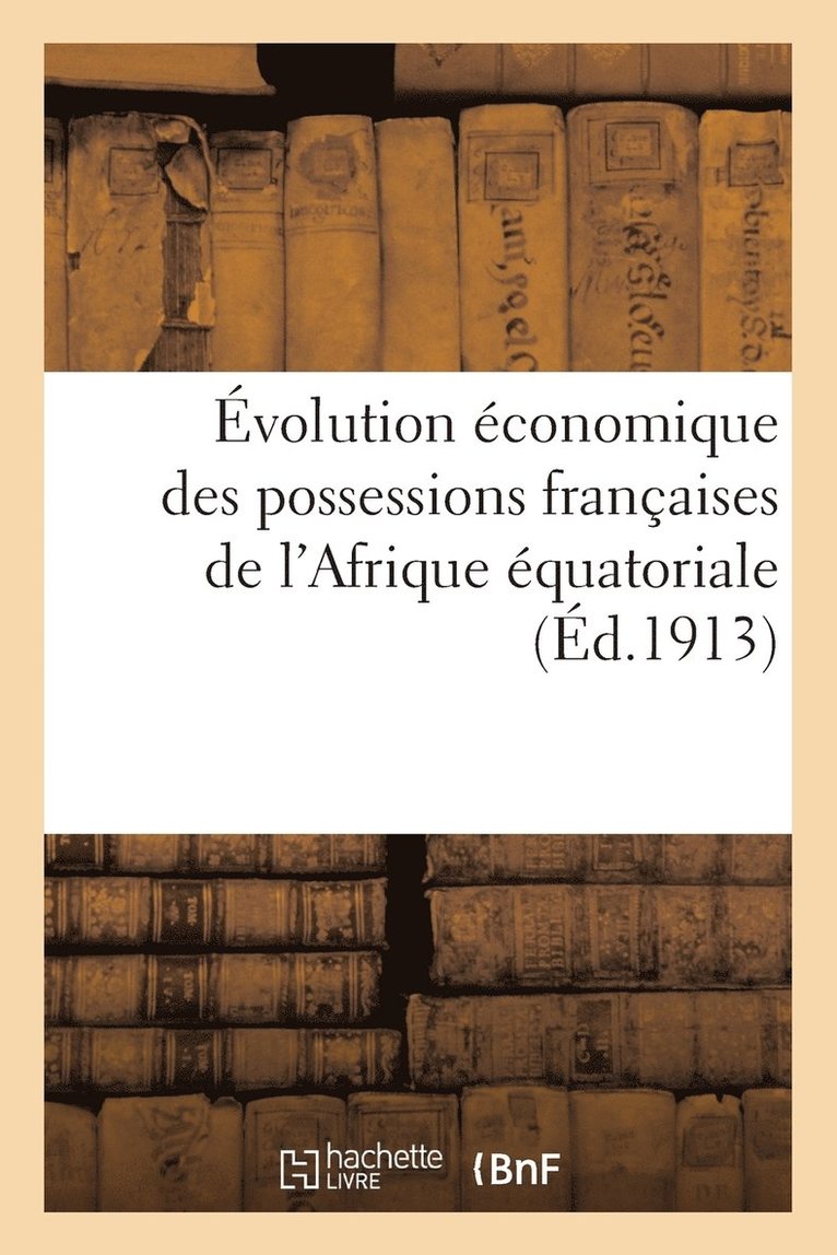 Evolution Economique Des Possessions Francaises de l'Afrique Equatoriale 1