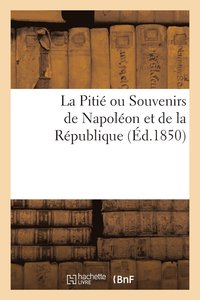 bokomslag La Pitie Ou Souvenirs de Napoleon Et de la Republique