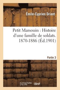 bokomslag Petit Marsouin: Histoire d'Une Famille de Soldats. 3e Priode: 1870-1886