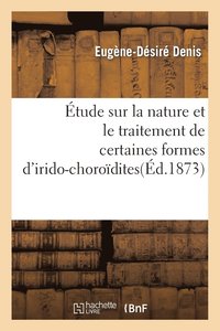bokomslag Étude Sur La Nature Et Le Traitement de Certaines Formes d'Irido-Choroïdites