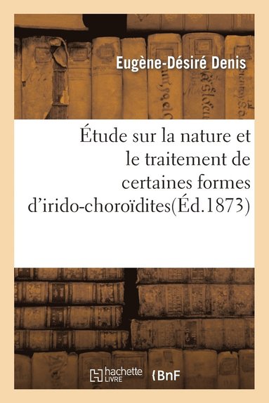 bokomslag Étude Sur La Nature Et Le Traitement de Certaines Formes d'Irido-Choroïdites