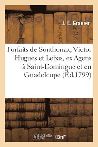 bokomslag Forfaits de Sonthonax, Victor Hugues Et Lebas, Ex Agens Particuliers de l'Ex-Directoire Executif