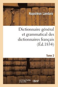 bokomslag Dictionnaire Gnral Et Grammatical Des Dictionnaires Franais. Tome 2