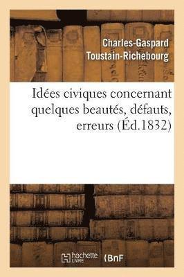 Idées Civiques Concernant Quelques Beautés, Défauts, Erreurs... Et de Quelques Principes