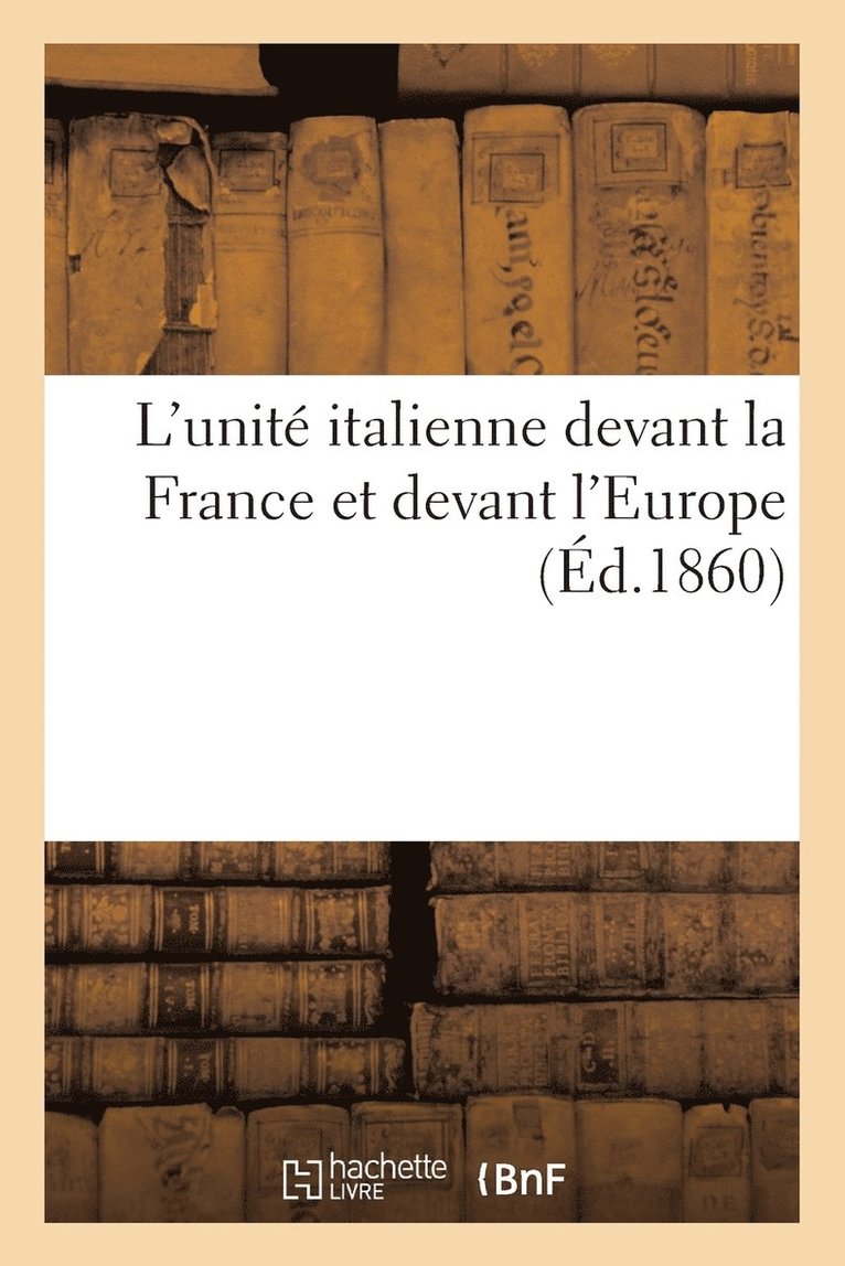 L'Unite Italienne Devant La France Et Devant l'Europe 1