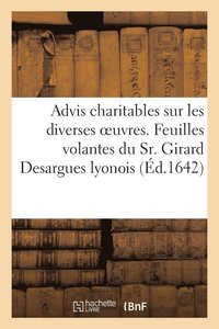 bokomslag Advis Charitables Sur Les Diverses Oeuvres, Et Feuilles Volantes Du Sr. Girard Desargues Lyonois