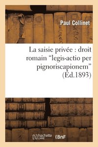 bokomslag La Saisie Prive: Droit Romain . Legis-Actio Per Pignoriscapionem
