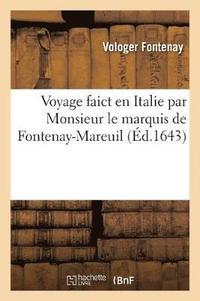 bokomslag Voyage Faict En Italie Par Monsieur Le Marquis de Fontenay-Mareuil