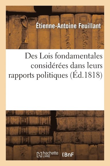 bokomslag Des Lois Fondamentales Considres Dans Leurs Rapports Politiques