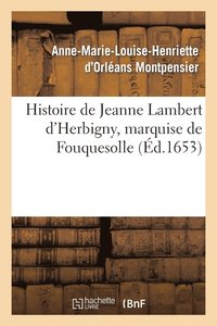 bokomslag Histoire de Jeanne Lambert d'Herbigny, Marquise de Fouquesolle