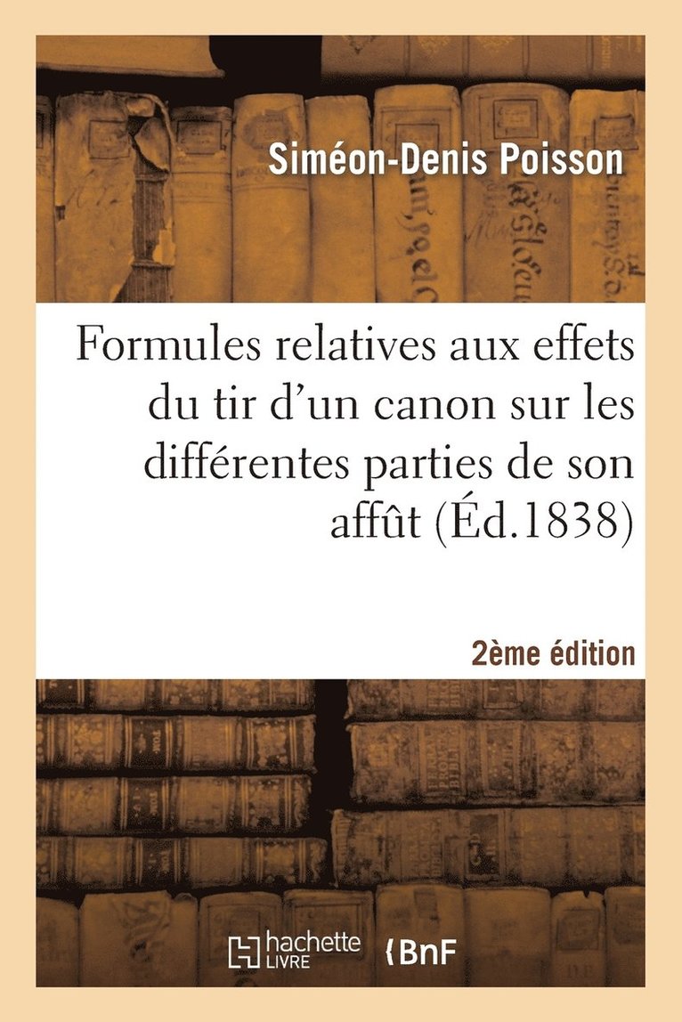 Formules Relatives Aux Effets Du Tir d'Un Canon Sur Les Diffrentes Parties de Son Afft (2e d.) 1