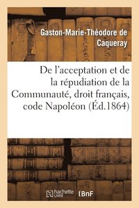 bokomslag de l'Acceptation Et de la Rpudiation de la Communaut Droit Franais, Code Napolon