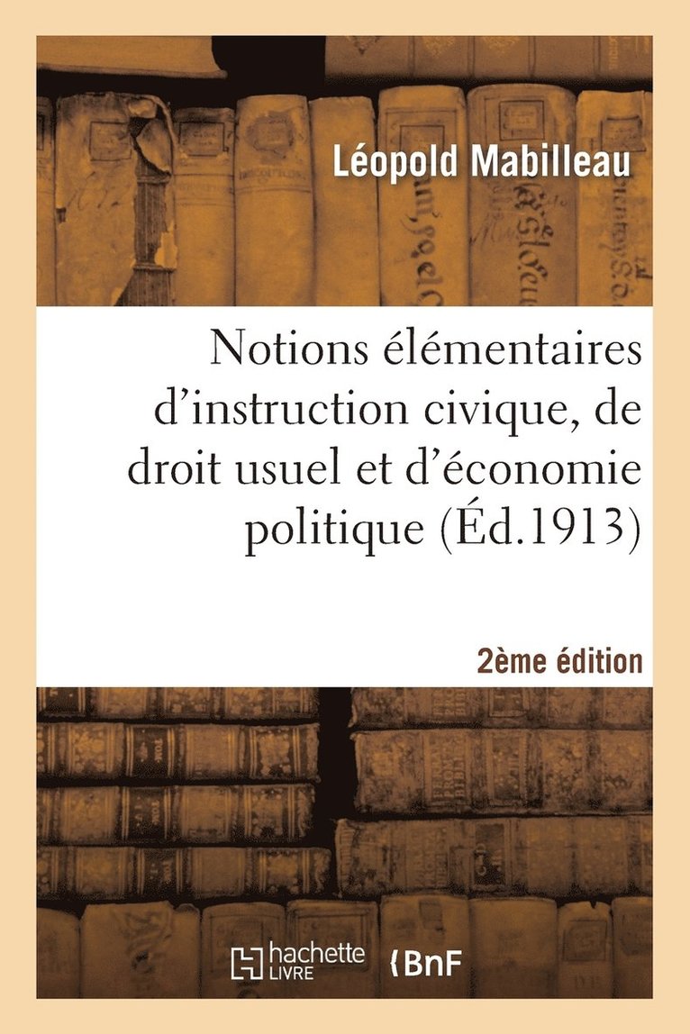 Notions lmentaires d'Instruction Civique, de Droit Usuel Et d'conomie Politique 2e dition 1