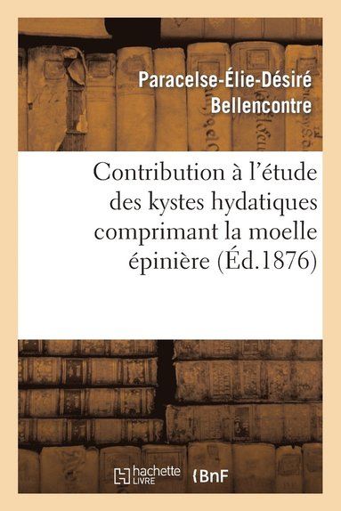 bokomslag Contribution À l'Étude Des Kystes Hydatiques Comprimant La Moelle Épinière