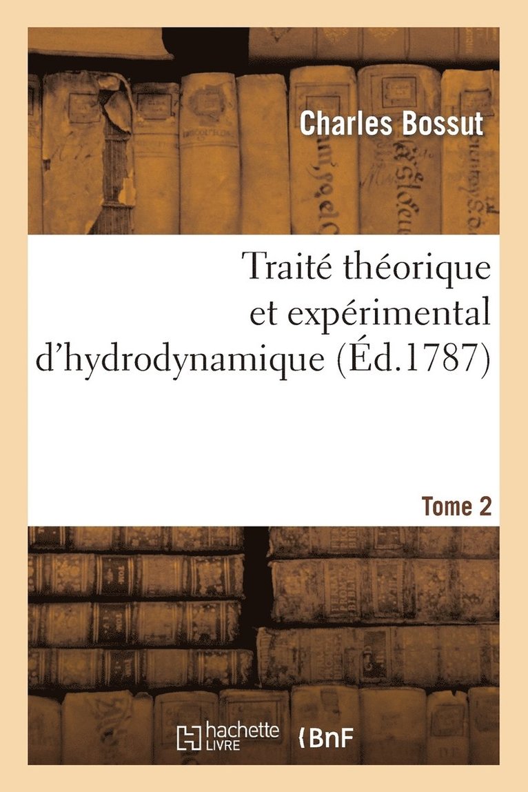 Trait Thorique Et Exprimental d'Hydrodynamique. Tome 2 1