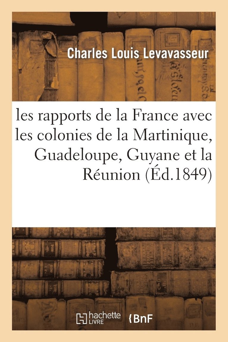 Les Rapports de la France Avec Les Colonies de la Martinique, Guadeloupe, Guyane Et La Runion 1