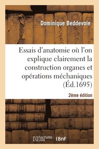 bokomslag Essais Anatomie Où l'On Explique Clairement Construction Organes, Opérations Méchaniques 2e Édition
