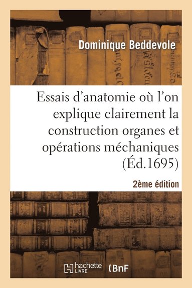 bokomslag Essais Anatomie Où l'On Explique Clairement Construction Organes, Opérations Méchaniques 2e Édition