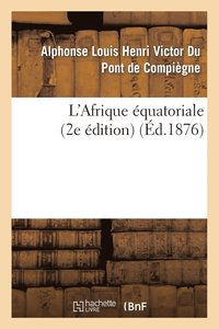 bokomslag L'Afrique quatoriale (2e dition)