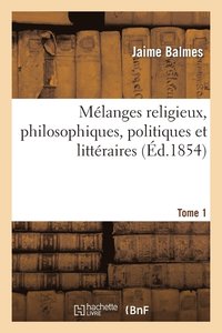 bokomslag Mlanges Religieux, Philosophiques, Politiques Et Littraires T1