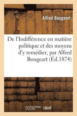 bokomslag de l'Indifference En Matiere Politique Et Des Moyens d'y Remedier