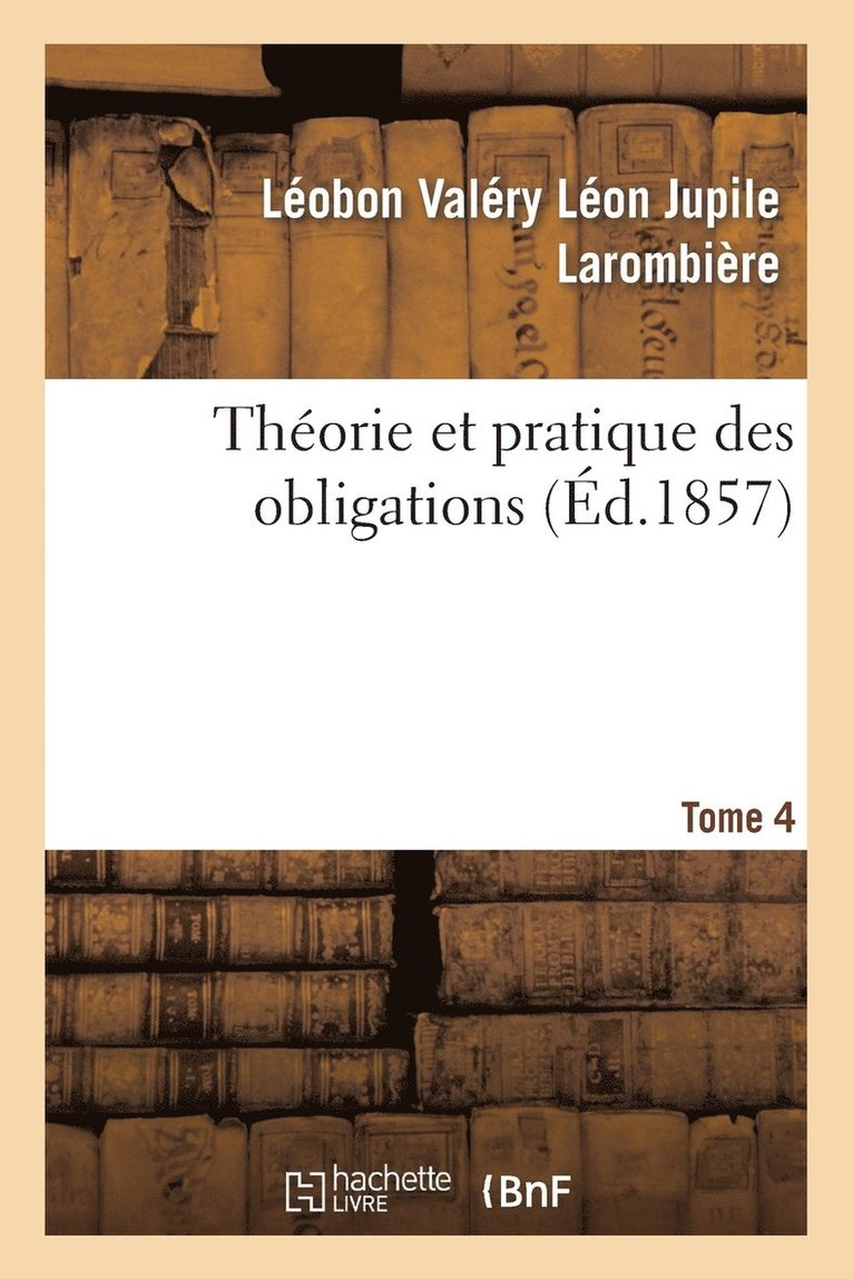 Théorie Et Pratique Des Obligations Tome 4