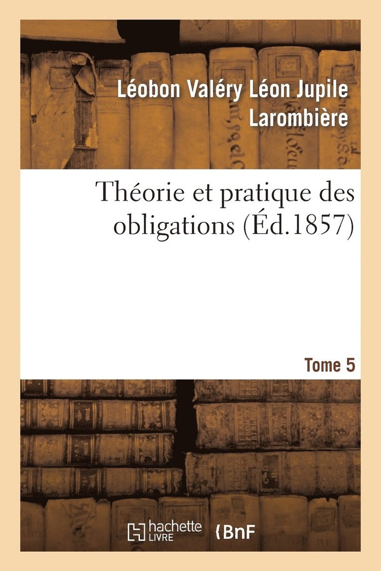 Thorie Et Pratique Des Obligations Tome 5 1