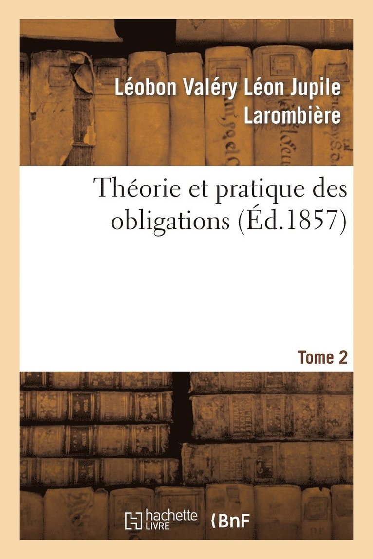 Théorie Et Pratique Des Obligations Tome 2