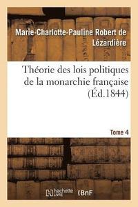 bokomslag Thorie Des Lois Politiques de la Monarchie Franaise. Tome 4