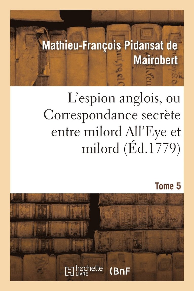 Mathieu-François Pidansat de Mairobert, SANS AUTEUR - L'Espion Anglois, Tome 5, Häftad