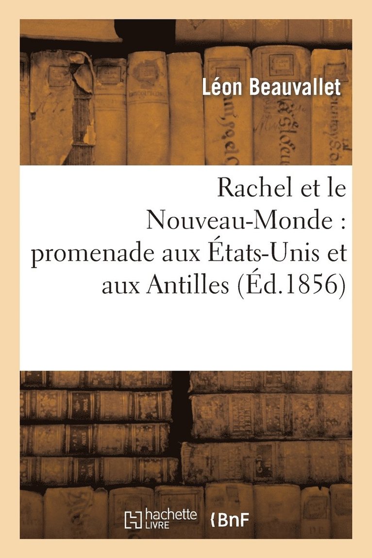 Rachel Et Le Nouveau-Monde: Promenade Aux États-Unis Et Aux Antilles