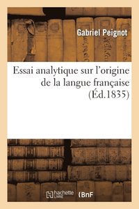 bokomslag Essai Analytique Sur l'Origine de la Langue Française
