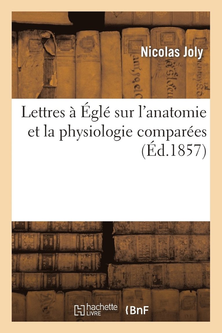 Lettres  gl Sur l'Anatomie Et La Physiologie Compares 1