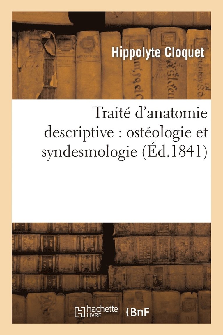 Trait d'Anatomie Descriptive: Ostologie Et Syndesmologie 1