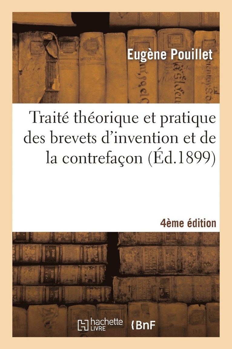 Eugène Pouillet, SANS AUTEUR - Traité Théorique Et Pratique Des Brevets d'Invention Et de la Contrefaçon 4e Édition, Häftad
