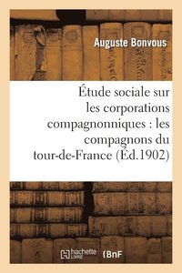 bokomslag tude Sociale Sur Les Corporations Compagnonniques: Les Compagnons Du Tour-De-France