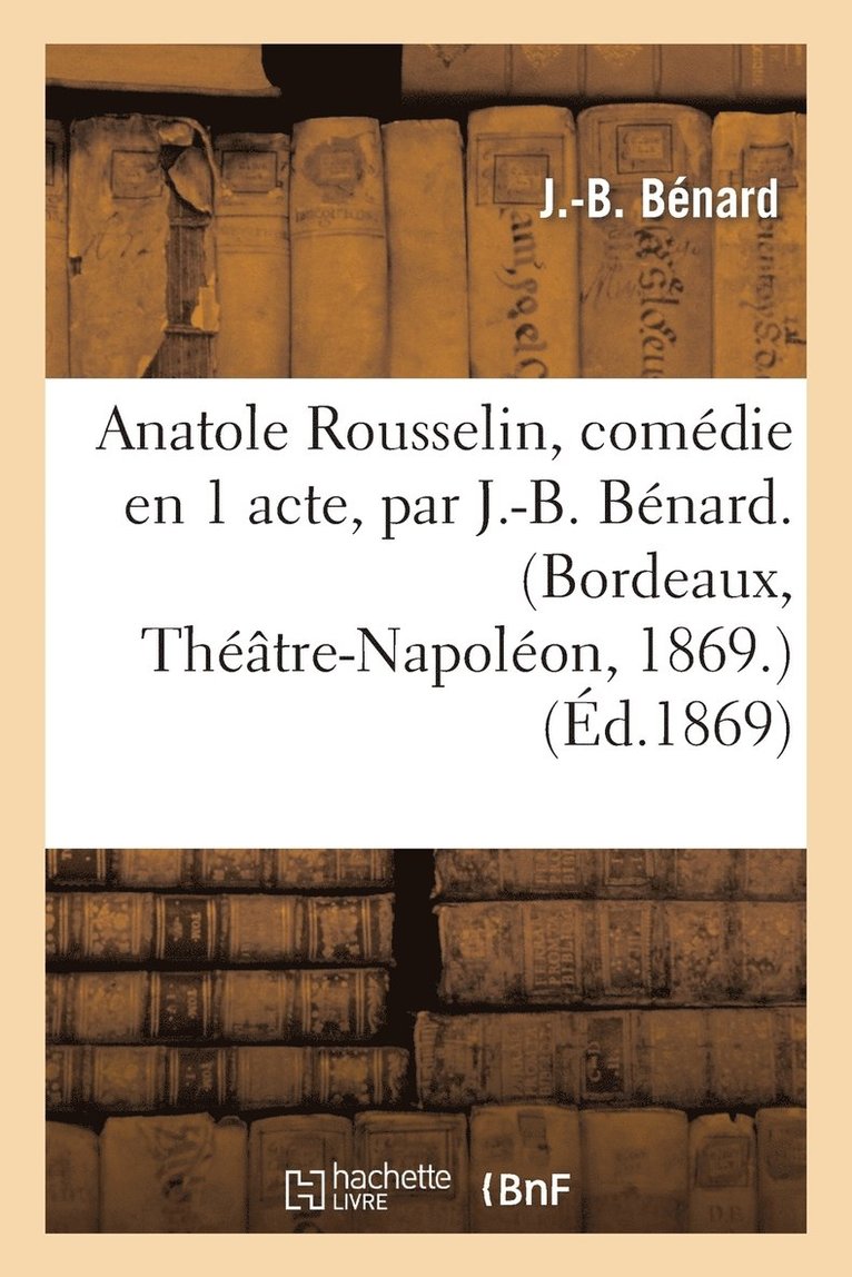 Anatole Rousselin, Comedie En 1 Acte 1