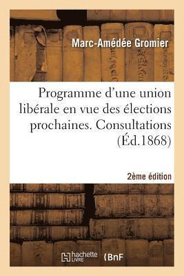 bokomslag Programme d'Une Union Librale En Vue Des lections Prochaines. Consultations... (2e d.)