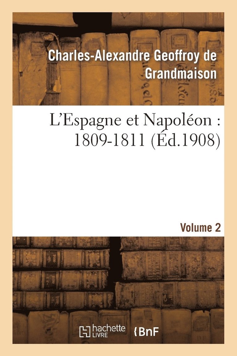L'Espagne Et Napoléon: 1809-1811, Volume 2