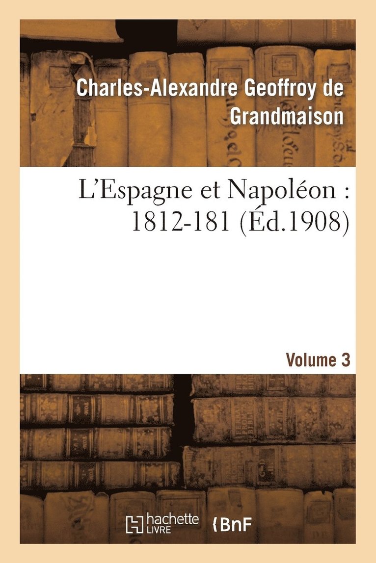 L'Espagne Et Napolon: 1812-184, Volume 3 1