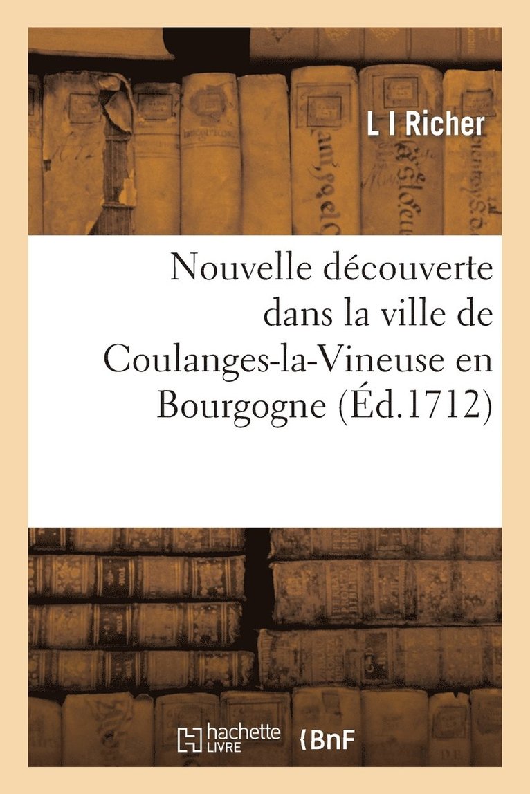 Richer, RICHER-L - Relation de la Découverte d'Une Source de Coulanges-La-Vineuse En Bourgogne, Häftad
