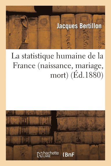 bokomslag La Statistique Humaine de la France (Naissance, Mariage, Mort)