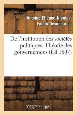 de l'Institution Des Socits Politiques, Ou Thorie Des Gouvernemens Par Ant. Fantin-Desodoards 1