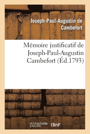 bokomslag Mémoire Justificatif de Joseph-Paul-Augustin Cambefort, Colonel Du Régiment Du Cap