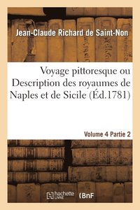 bokomslag Voyage Pittoresque Ou Description Des Royaumes de Naples Et de Sicile. Vol. 4, Partie 2